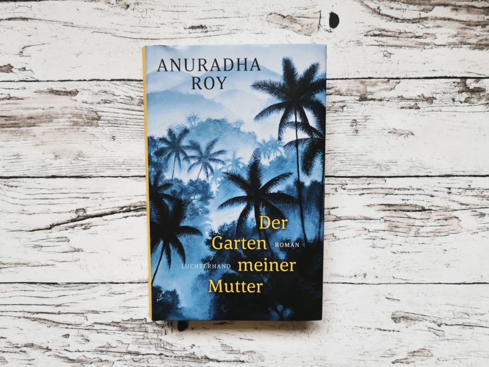 Der Garten meiner Mutter von Anuradha Roy Das Buchzuhause