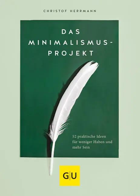 Das Minimalismus-Projekt 52 praktische Ideen für weniger Haben und mehr Seinvon Christof Herrmann