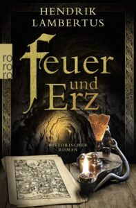 Auf dem Bild ist das Buchcover des Buchs Feuer und Erz von Hendrik Lambertus abgebildet.