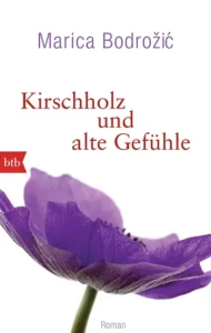 Das Bild zeigt das Cover des Buchs Kirschholz und alte Gefühle von Marica Bodrožić. In dem kurzen Text geht es um dieses Buch.