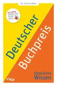 Buchcover „Deutscher Buchpreis – Unnützes Wissen" von Dr. Carina Heer, erschienen bei riva. Das Cover ist diagonal zweigeteilt: oben links gelb, unten rechts orange. Der Titel „Deutscher Buchpreis" steht groß und schräg über beide Flächen, oben in blauer, unten in weißer Schrift. Oben links ein rundes Störer-Logo „20 Jahre deutscher buchpreis". Unten rechts der Zusatz „Unnützes Wissen", links unten das Verlagslogo riva.
