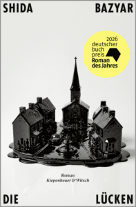 Buchcover „Die Lücken" von Shida Bazyar, Roman, Kiepenheuer & Witsch. Eine schwarz glänzende Miniatur eines Dorfes mit Kirche, die am Rand zu zerfließen scheint. Runder gelber Störer: „2026 deutscher buchpreis – Roman des Jahres".