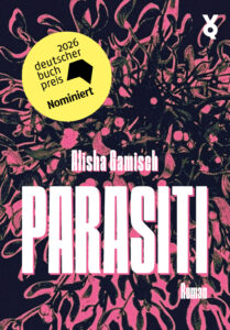 Buchcover „Parasiti” von Alisha Gamisch, Roman, Voland & Quist. Ein dunkler Hintergrund mit pink-grünem Pflanzen-/Blütenmuster, Titel in großen weißen Lettern. Runder gelber Störer: „2026 deutscher buchpreis – Nominiert”.
